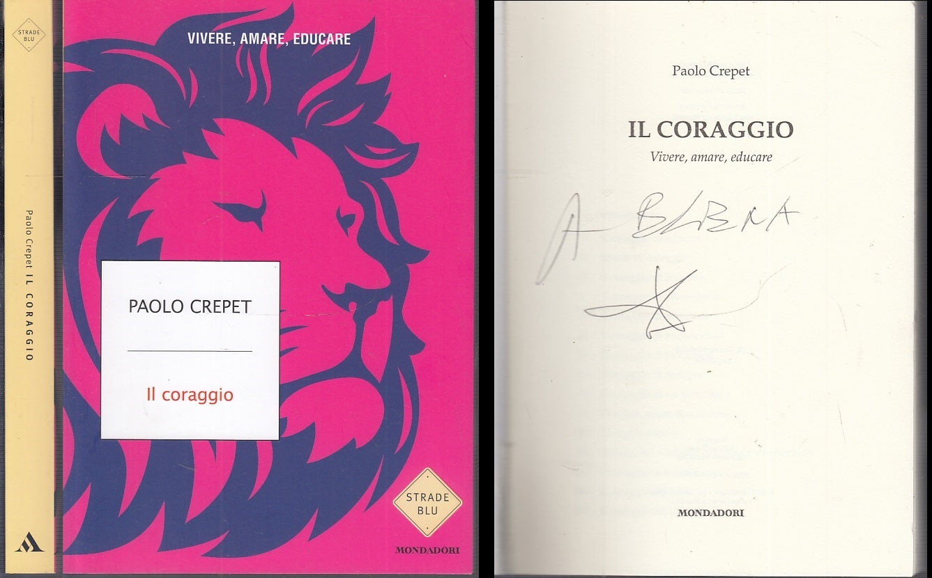 LZ- IL CORAGGIO CON DEDICA AUTOGRAFO - PAOLO CREPET- MONDADORI--- 2017- B- XFS57