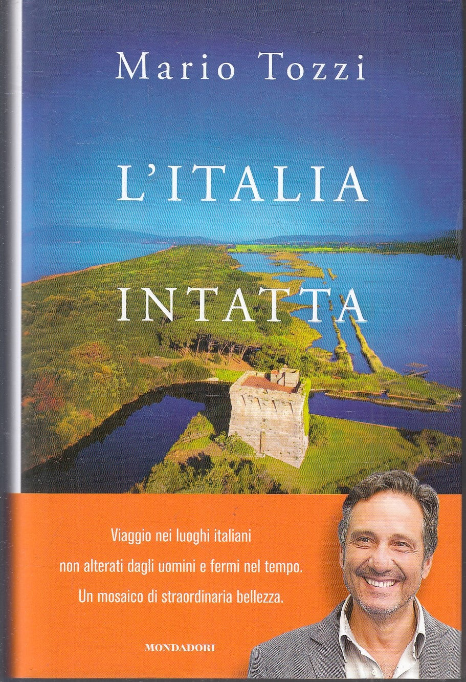 LV- L'ITALIA INTATTA - MARIO TOZZI - MONDADORI --- 2018 - CS - YFS154