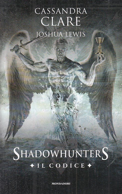LN- SHADOWHUNTERS IL CODICE - CLARE LEWIS - MONDADORI --- 2018 - B - ZFS279