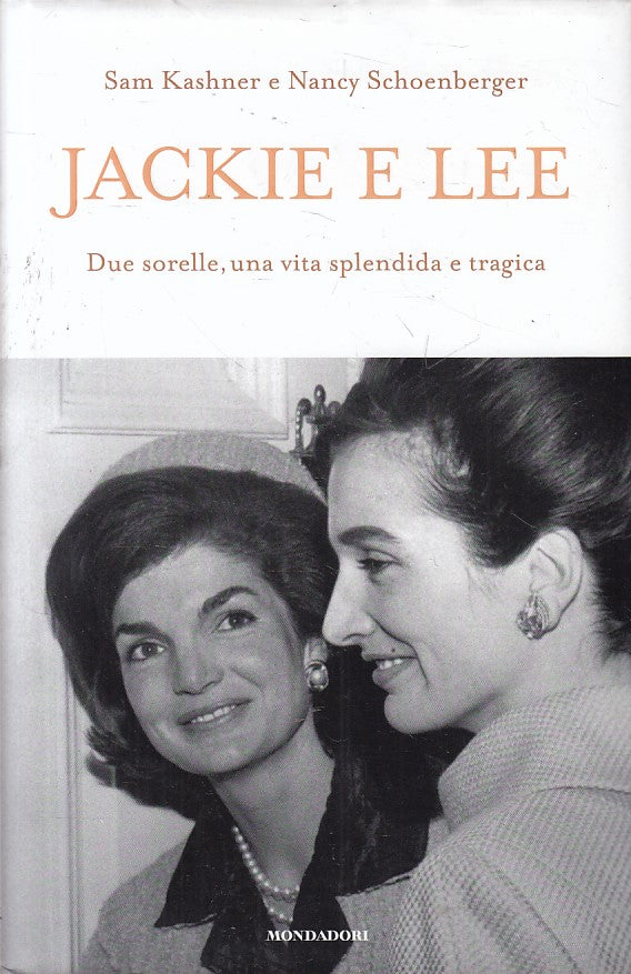 LS- JACKIE E LEE SORELLE VITA SPLENDIDA TRAGICA-- MONDADORI--- 2019 - CS - YFS20