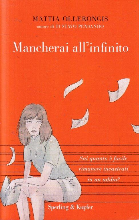 Mancherai all'infinito - Mattia Ollerongis - Sperling & Kupfer - 1a ed. - ZFS101