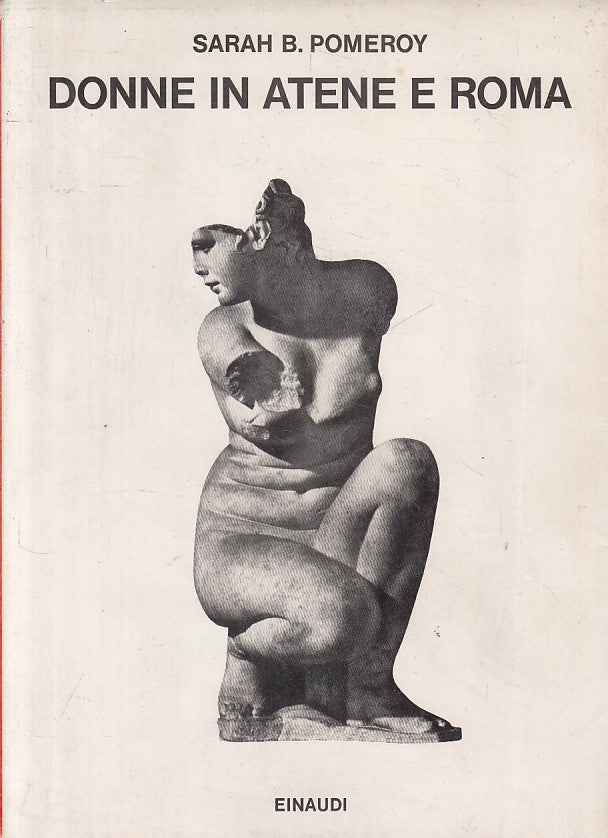 LS- DONNE IN ATENE E ROMA - POMEROY - EINAUDI - SAGGI -- 1982 - BS - ZFS429