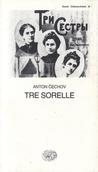 LN- TRE SORELLE - ANTON CECHOV - EINAUDI - TEATRO -- 1999 - B - ZFS414