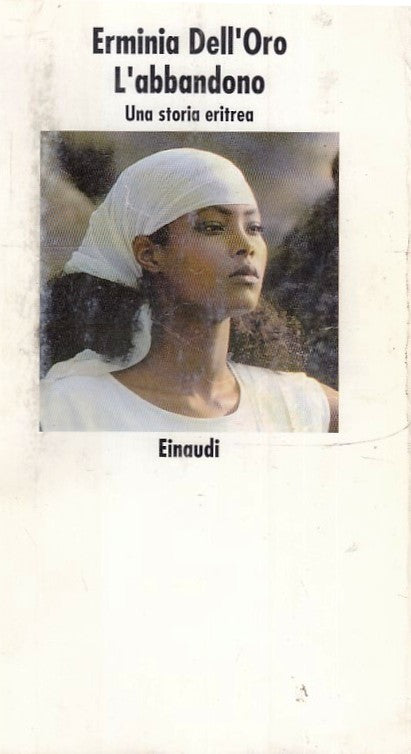 LN- L'ABBANDONO UNA STORIA ERITREA - DELL'ORO - EINAUDI- NUOVI CORALLI--- B- XFS