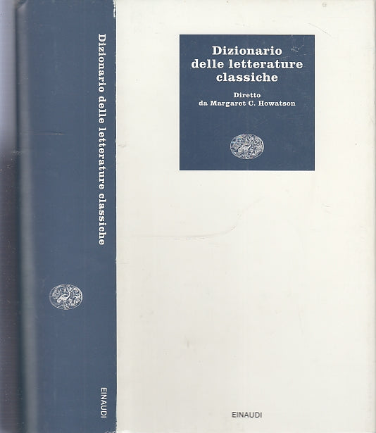 LS- DIZIONARIO DELLE LETTERATURE CLASSICHE HOWATSON-- EINAUDI--- 1993- CS- XFS69