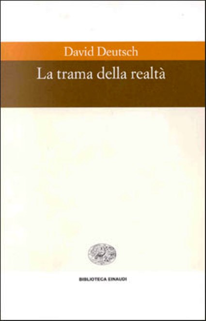 LS- LA TRAMA DELLA REALTA' - DAVID DEUTSCH- EINAUDI- BIBLIOTECA-- 1997 - B- XFS