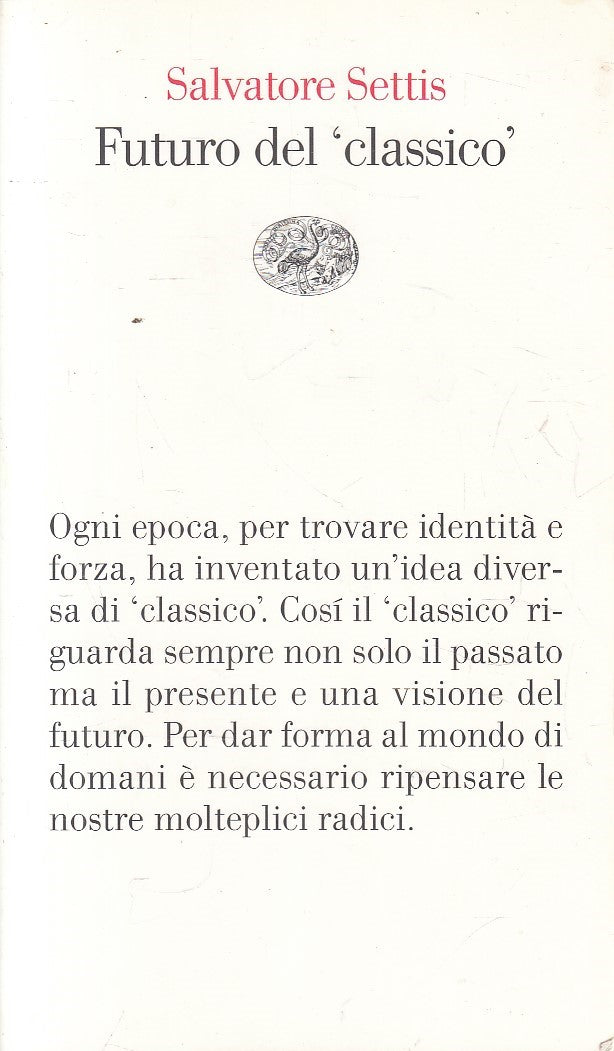 Futuro del "Classico" - Salvatore Settis - Einaudi Vele - 1a ed. - XFS