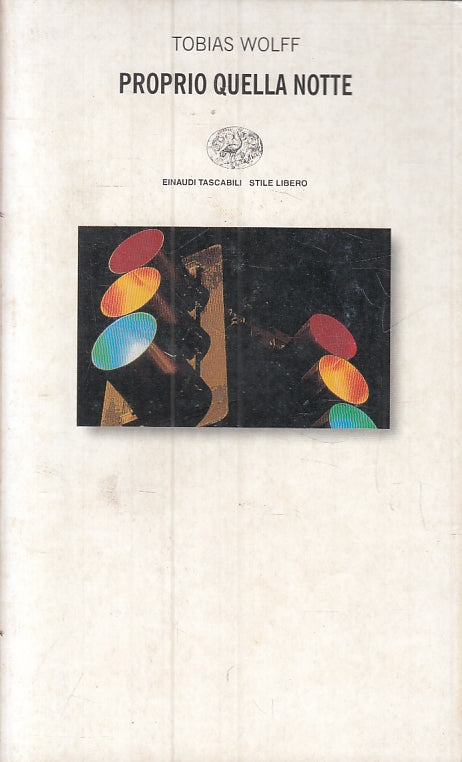 LN- PROPRIO QUELLA NOTTE- WOLFF- EINAUDI TASCABILI STILE LIBERO- 1996- B- ZFS474
