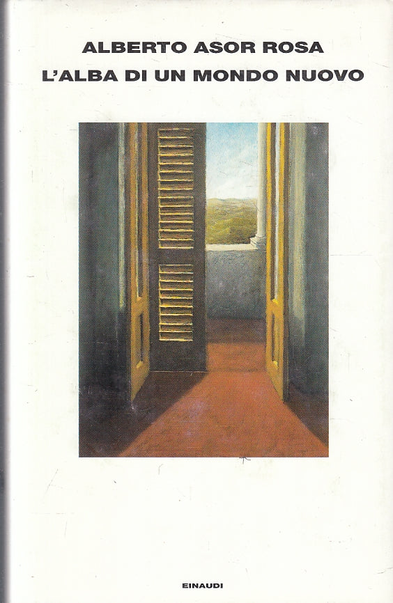 LN- L'ALBA DI UN MONDO NUOVO- ALBERTO ASOR ROSA- EINAUDI-- 1a ED.- 2002- CS- XFS