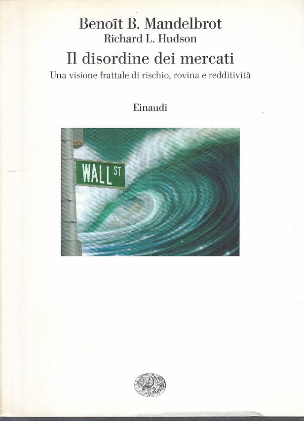 LS- IL DISORDINE DEI MERCATI VISIONE FRATTALE -- EINAUDI --- 2005 - B - YFS318