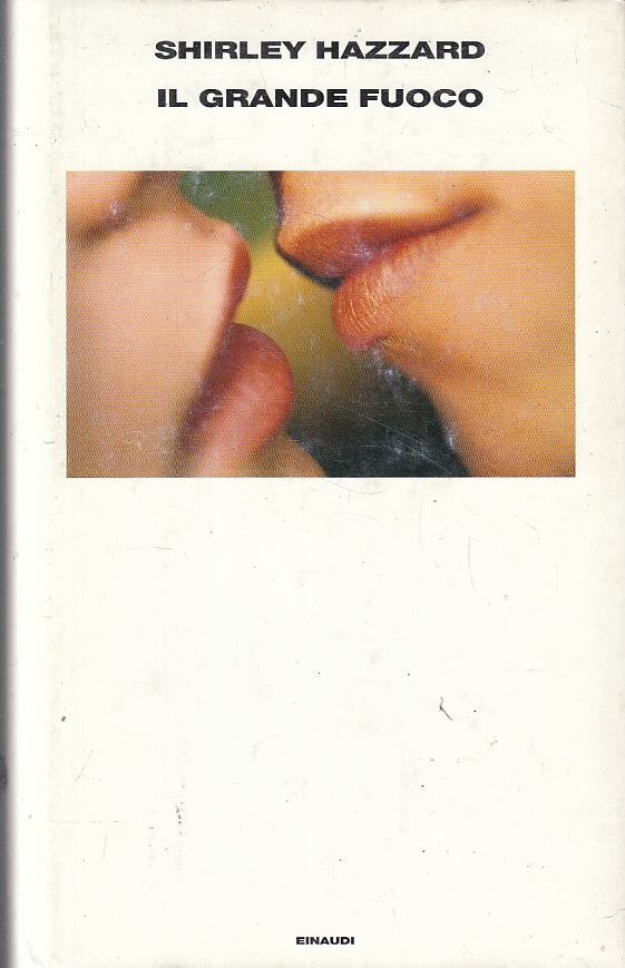 LN- IL GRANDE FUOCO - SHIRLEY HAZZARD - EINAUDI -- 1a ED. - 2005 - CS - XFS