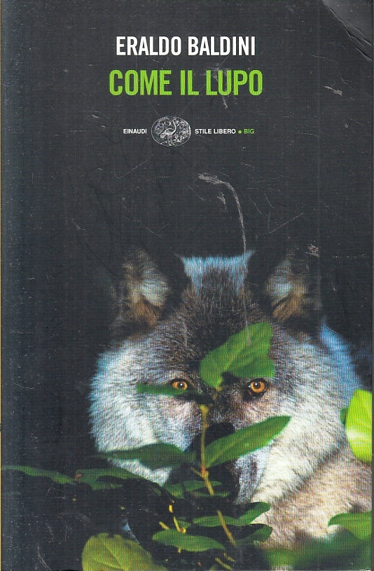 LN- COME IL LUPO - ERALDO BALDINI - EINAUDI - STILE LIBERO BIG -- 2006 - B - XFS