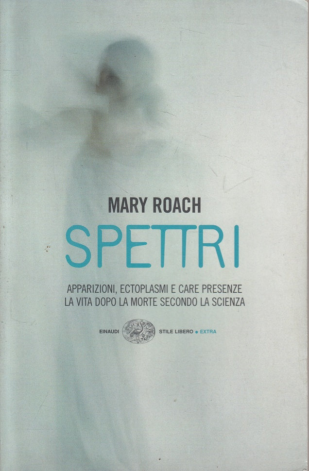 LS- SPETTRI VITA DOPO LA MORTE SCIENZA - ROACH - EINAUDI --- 2006 - B - ZFS242