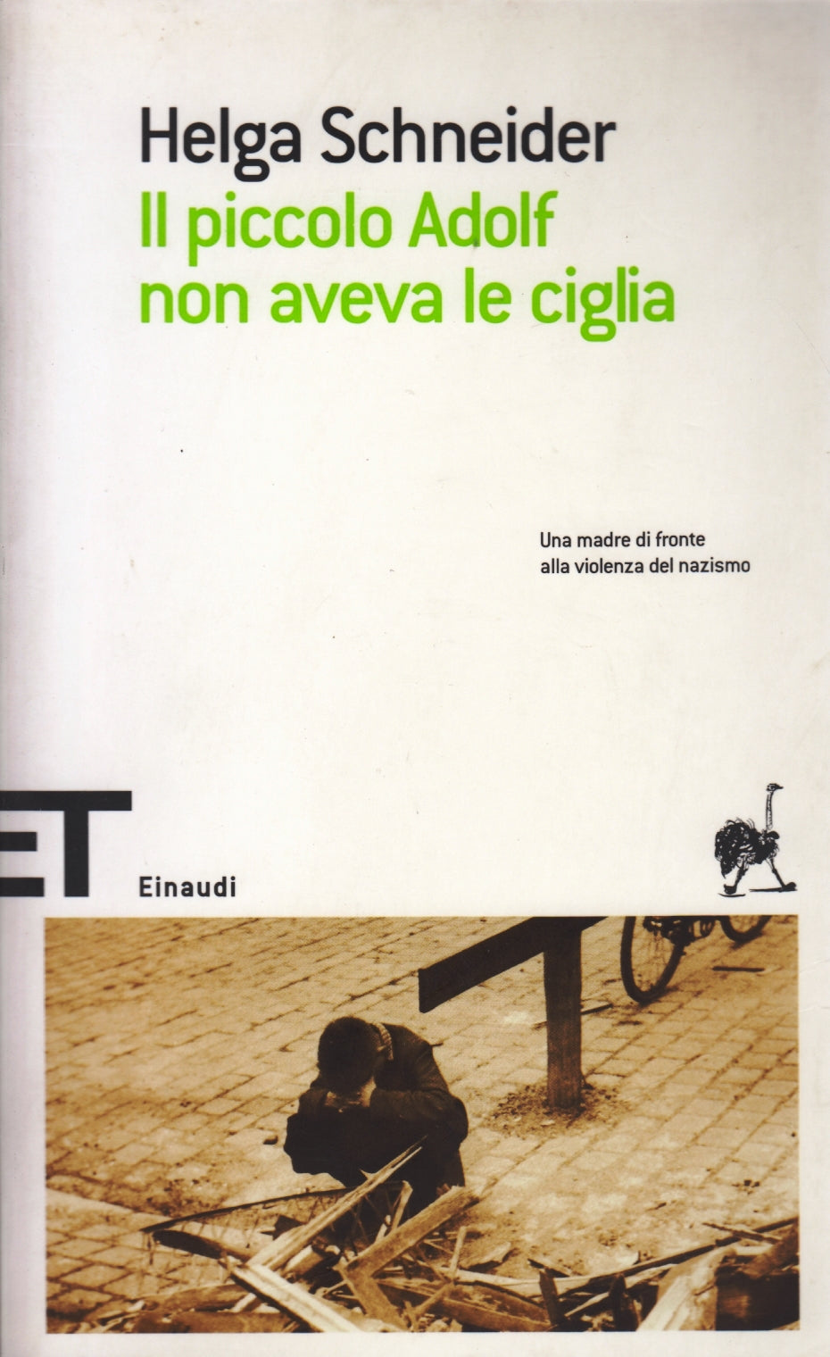 Il piccolo Adolf non aveva le ciglia - Helga Schneider - Einaudi ET- 1a ed.- XFS