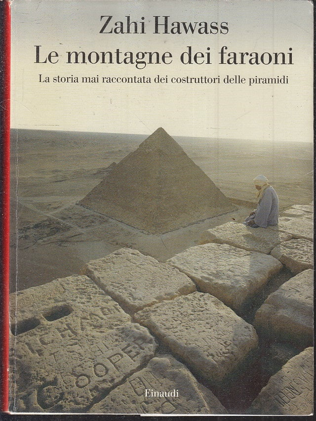LS- LE MONTAGNE DEI FARAONI- ZAHI HAWASS- EINAUDI - SAGGI- 1a ED.- 2007- BS- XFS