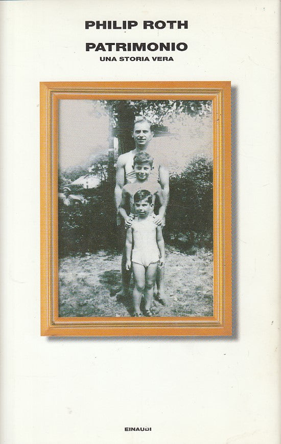 LN- PATRIMONIO UNA VERA STORIA - PHILIP ROTH - EINAUDI --- 2007 - CS - ZDS97