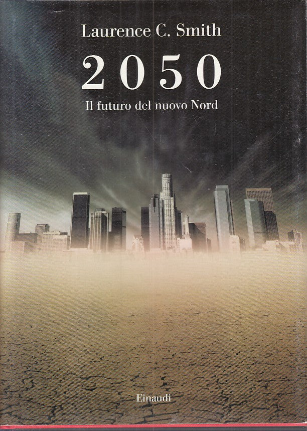 LS- 2050 IL FUTURO DEL NUOVO NORD - SMITH - EINAUDI - SAGGI-- 2011 - CS - YFS174