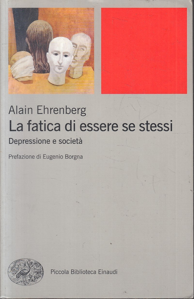 LS- LA FATICA DI ESSERE SE STESSI - ALAIN EHRENBERG - EINAUDI --- 2010 - B - XFS