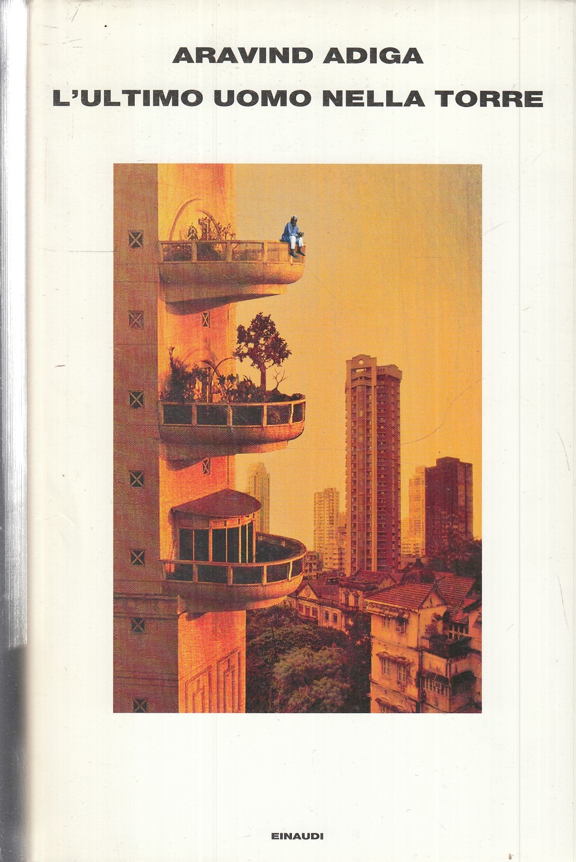 L'ULTIMO UOMO NELLA TORRE - ARAVIND ADIGA - EINAUDI -- 1a ED.- 2012- CS- XFS