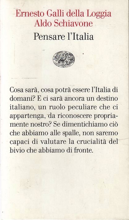 LN2- PENSARE L'ITALIA - ERNESTO GALLI DELLA LOGGIA ALDO SCHIAVONE - EINAUDI- XFS