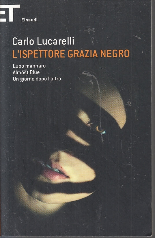 LN- L'ISPETTORE GRAZIA NEGRO - CARLO LUCARELLI- EINAUDI- SUPER ET-- 2013- B- XFS