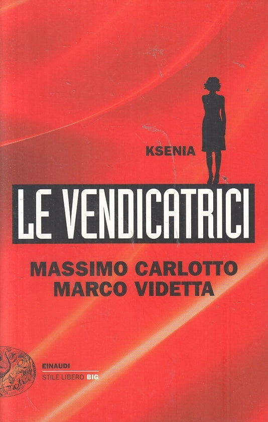 LN- KSENIA LE VENDICATRICI - CARLOTTO VIDETTA - EINAUDI - SL BIG -- 2013- B- XFS