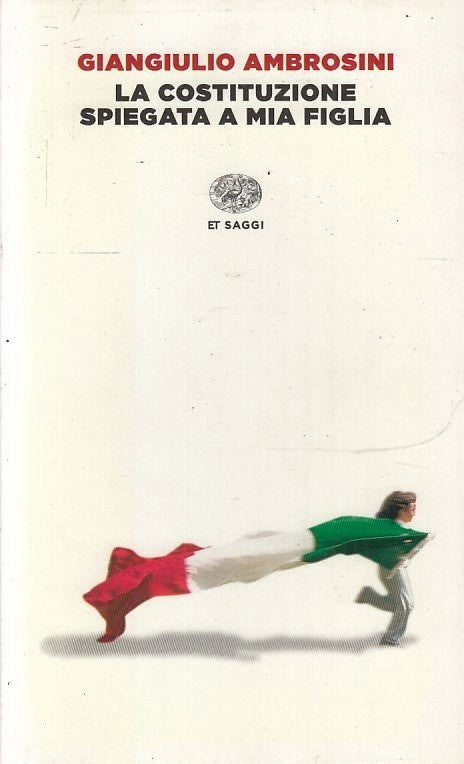 LS- LA COSTITUZIONE SPIEGATA A MIA FIGLIA - AMBROSINI- EINAUDI- ET SAGGI- B- XFS