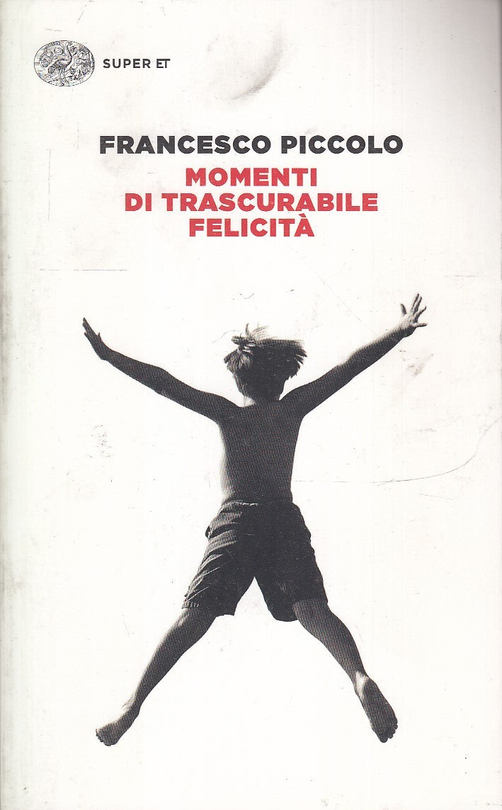LN2- MOMENTI DI TRASCURABILE FELICITA'- FRANCESCO PICCOLO- EINAUDI SUPER ET- XFS
