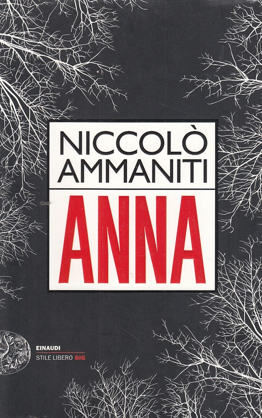 LN- ANNA- AMMANITI- EINAUDI- STILE LIBERO BIG-- 2015- B- XFS