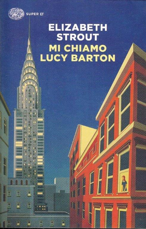 LN- MI CHIAMO LUCY BARTON - ELIZABETH STROUT - EINAUDI - SUPER ET-- 2017- B- XFS