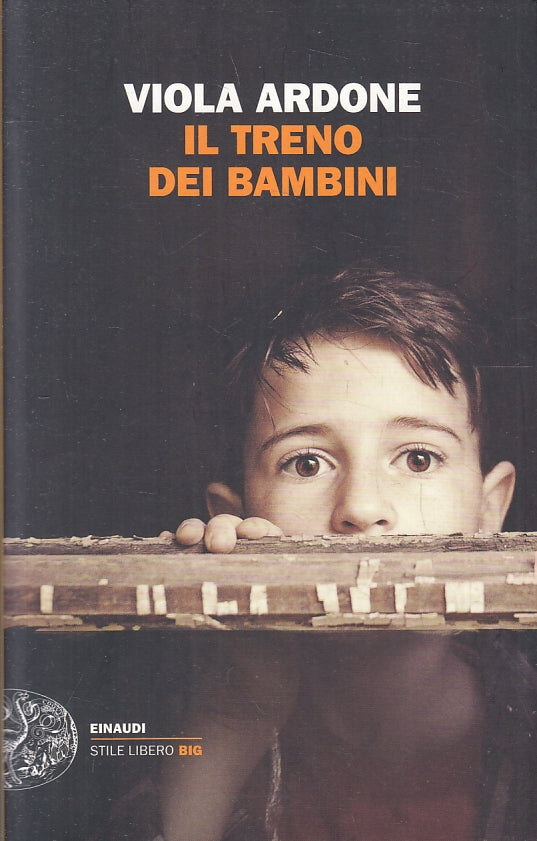 LN- IL TRENO DEI BAMBINI - VIOLA ARDONE- EINAUDI- STILE LIBERO-- 2019- B- ZFS272