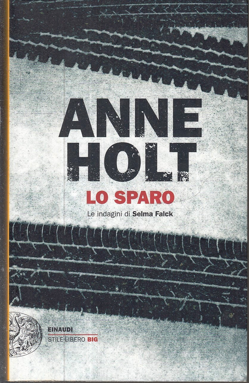 LN- LO SPARO - ANNE HOLT - EINAUDI - STILE LIBERO BIG - 1a ED. - 2022 - B - XFS