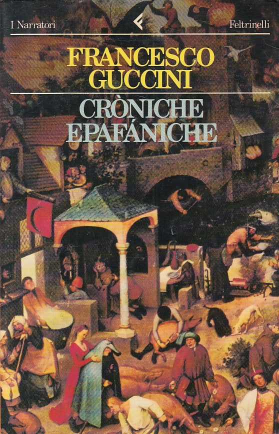 LN- CRONICHE EPAFANICHE - FRANCESCO GUCCINI - FELTRINELLI --- 1989 - B - XFS