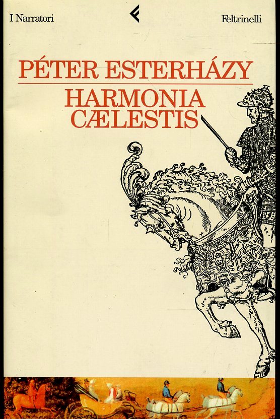 LN- HARMONIA CAELSTIS- PETER ESTERHAZY- FELTRINELLI- NARRATORI-- 2003- B- ZFS408