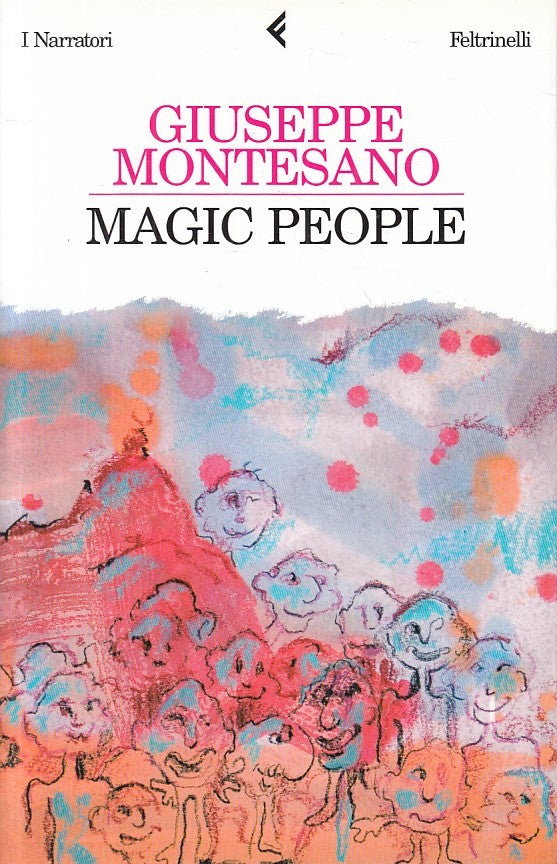 LN- MAGIC PEOPLE - MONTESANO - FELTRINELLI -- 1a ED. - 2005 - B - ZFS5