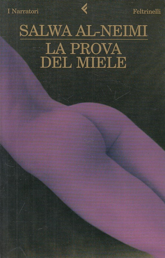 LN- LA PROVA DEL MIELE - AL NEIMI - FELTRINELLI - NARRATORI -- 2008 - B - XFS