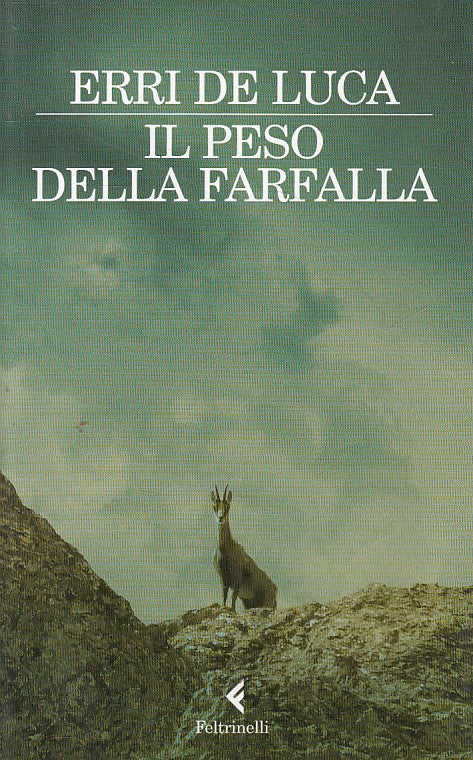 LN2- IL PESO DELLA FARFALLA - ERRI DE LUCA - FELTRINELLI- I NARRATORI- B- YFS206