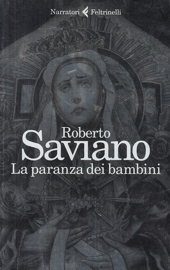 LN- LA PARANZA DEI BAMBINI - SAVIANO - FELTRINELLI -- 1a ED. - 2016 - B - XFS