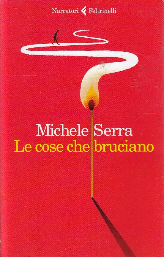 LN2- LE COSE BRUCIANO - MICHELE SERRA - FELTRINELLI NARRATORI - B - XFS