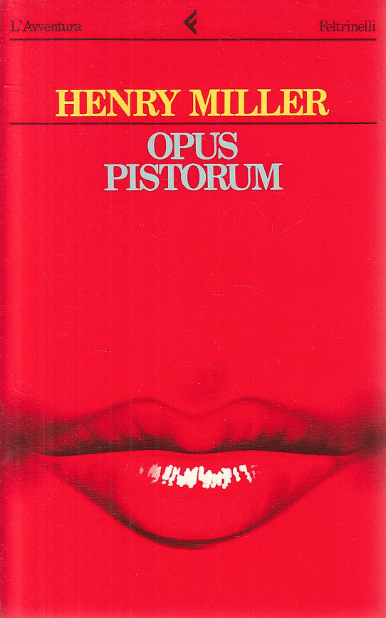 LN- OPUS PISTORUM - MILLER - FELTRINELLI - AVVENTURA- 1a ED. - 1984 - B - YFS183