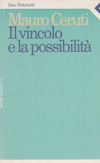 LZ- IL VINCOLO E LA POSSIBILITA'- CERUTI- FELTRINELLI--- 1992- B- ZFF109