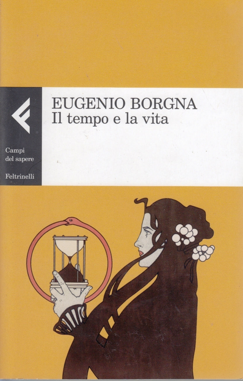 Il tempo e la vita - Eugenio Borgna - Feltrinelli Campi del Sapere - 1a ed.- XFS