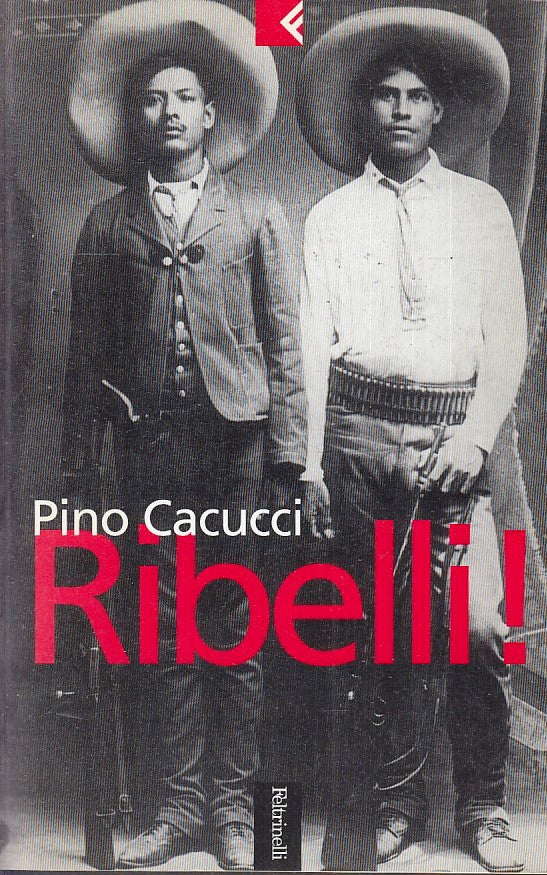 LN2- RIBELLI - PINO CACUCCI - FELTRINELLI SERIE BIANCA - B - XFS