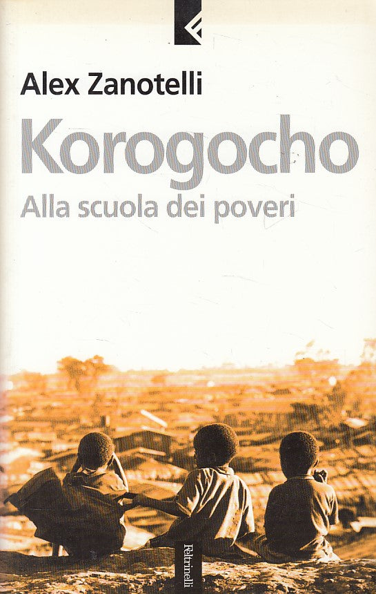 KOROGOCHO SCUOLA DEI POVERI - ZANOTELLI - FELTRINELLI --- 2003 - B - ZDS265
