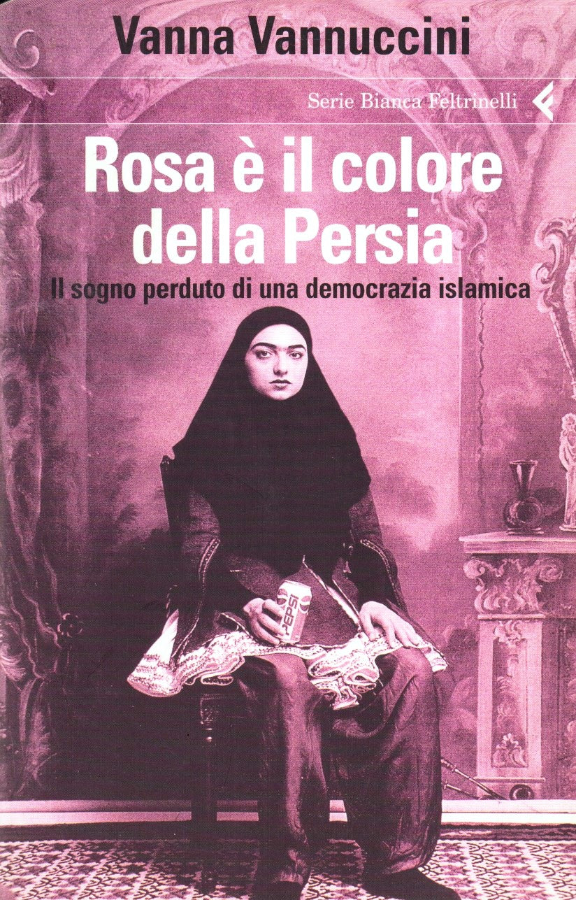 Rosa e' il colore della Persia- Vannuccini- Feltrinelli Serie Bianca- 1a ed.- XFS
