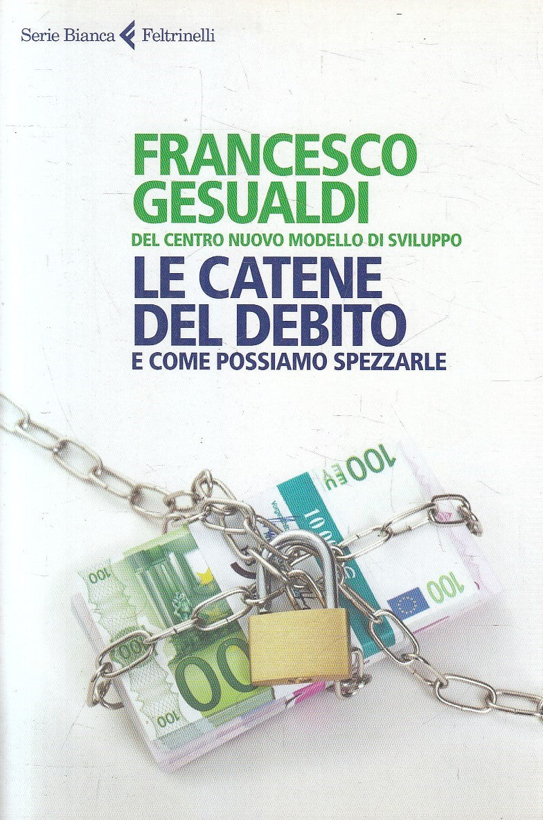 LS- CATENE DEL DEBITO - GESUALDI - FELTRINELLI -- 1a ED. - 2013 - B - XFS