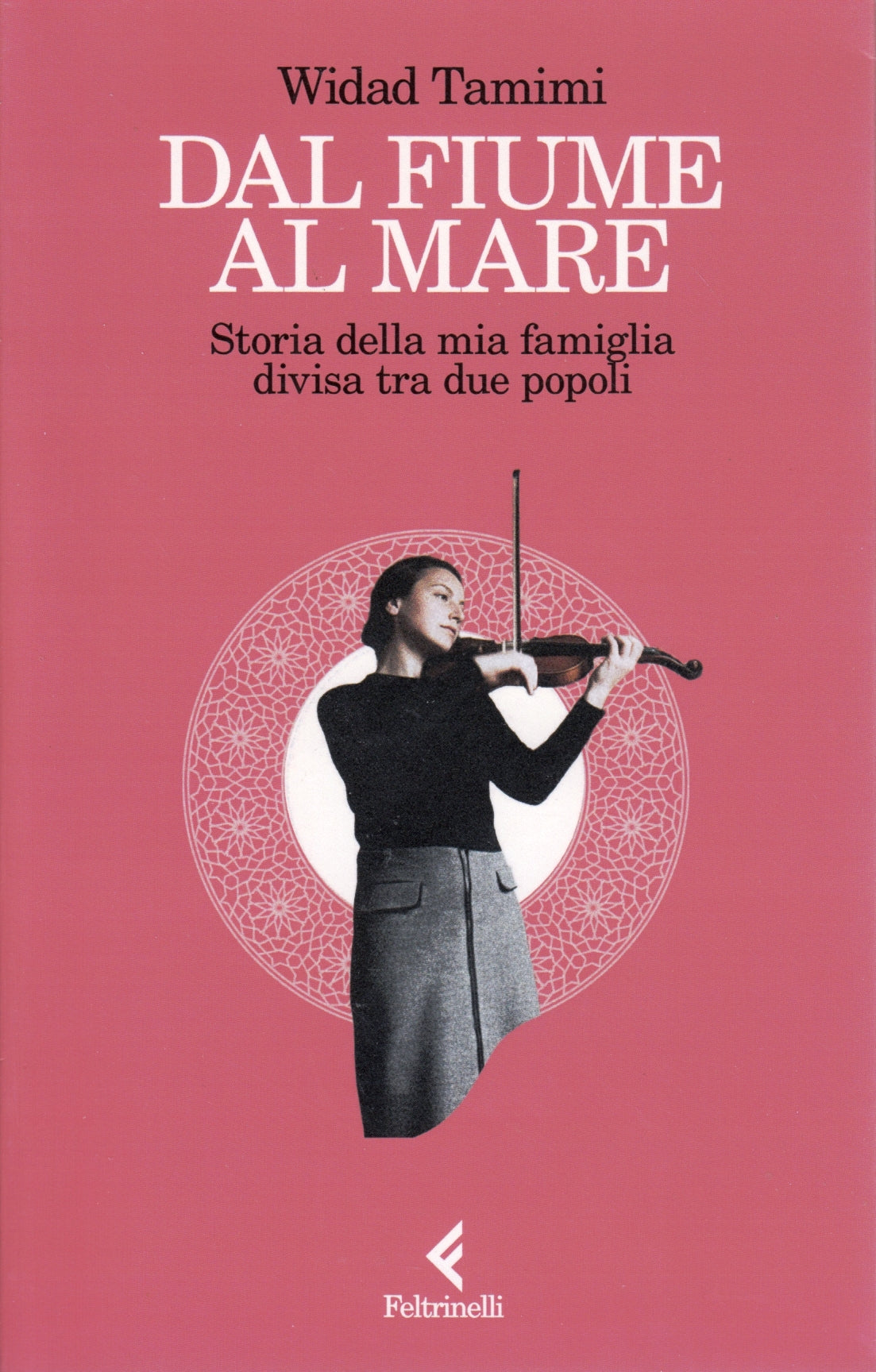 Dal fiume al mare Storia famiglia - Widad Tamimi - Feltrinelli Scintille - XFS