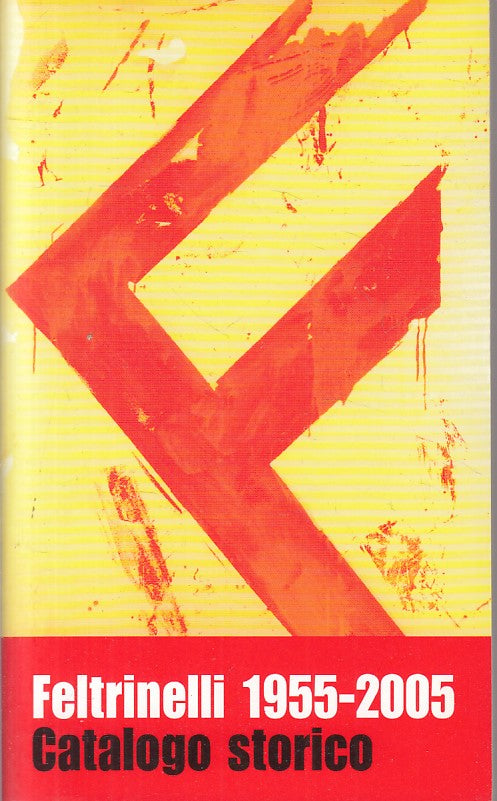 LS- FELTRINELLI 1955/2005 CATALOGO STORICO -- FELTRINELLI --- 2005 - B - ZFS643