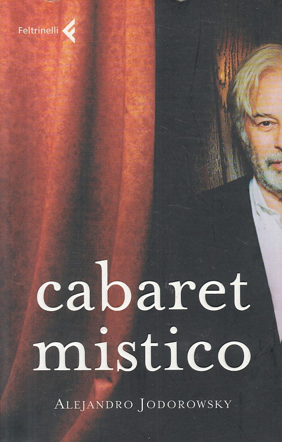 LN- CABARET MISTICO - JODOROWSKY - FELTRINELLI -- 1a ED. - 2008 - B - YFS498