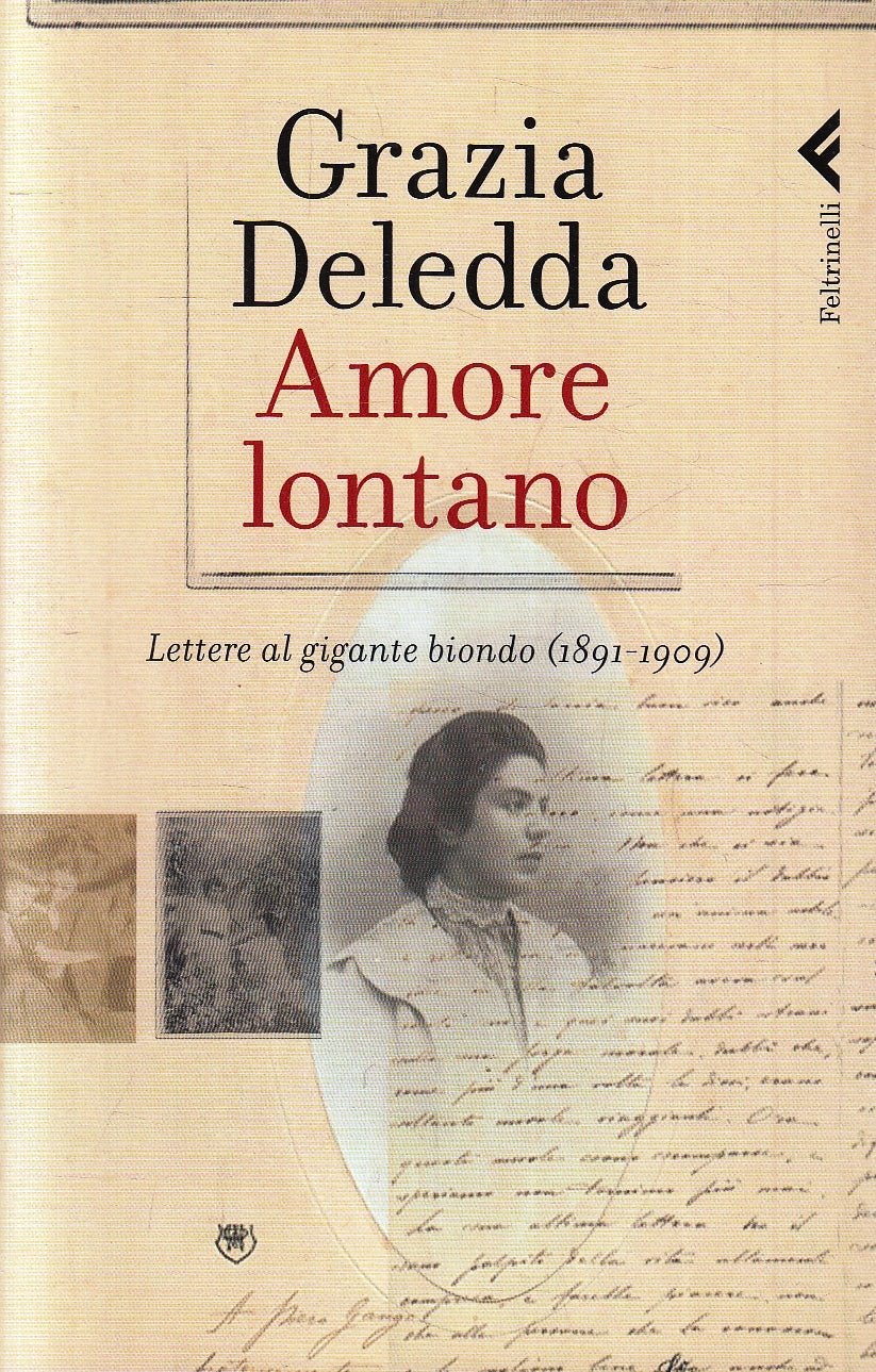 LN- AMORE LONTANO LETTERE - GRAZIA DELEDDA- FELTRINELLI- VARIA-- 2010- B- XFS137